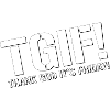 TGIF - Gott sei Dank ist es Freitag