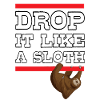 Drop It Like A Sloth