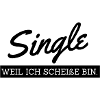 Single weil ich scheisse bin