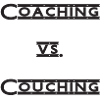 coaching vs. couching