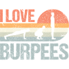 Burpees I Love Burpees