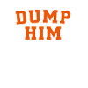 Dump Him