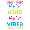 positive mind positive vibes