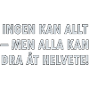 Ingen kan allt - men alla kan dra åt helvete