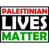 Palestinian Lives Matter - Palestine - Palestina