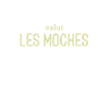 salut les moches