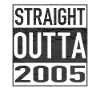 Straight Outta 2005