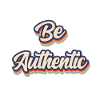 Be Authentic