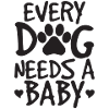 Every Dog Needs A Baby Onesie