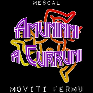 Amuninni a Curruni - by Mescal
