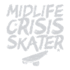 Midlife Crisis Skater Skateboard Skateboarding