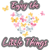 Enjoy the little things