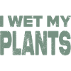 I wet my plants