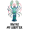 " You're My Lobster "