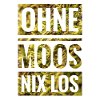 Ohne Moos Nix Los