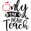 " Only the Brave Teach "