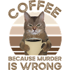 Coffee Because Murder Is Wrong