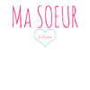 Ma SOEUR je t’aime