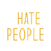 I hate people