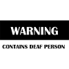 WARNING DEAF