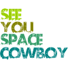 See You Space Cowboy