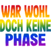 War wohl doch keine Phase Gay Pride Schwul Spruch