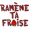 Ramène ta fraise