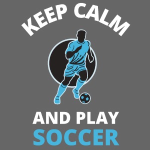 Keep calm and play soccer