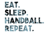 Eat Sleep Handball Repeat