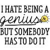 I Hate Being A Genius