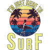 I'm just here to surf