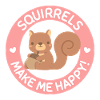 Squirrels Make Me Happy
