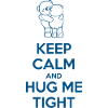 Halten Sie ruhig und hug me tight