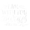 I am with you always