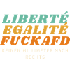 Liberté Egalité FuckAfD