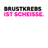 Brustkrebs ist scheisse