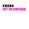 Krebs ist scheisse
