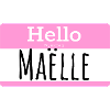 HELLO MY NAME IS MAELLE