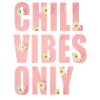 Chill Vibes Only
