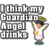 I think my guardian angel drinks