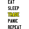 Eat Sleep Trade Panic Repeat