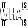It is what it is