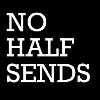 NO HALF SENDS