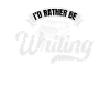 Schriftsteller I'd Rather Be Writing