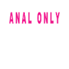 Anal Only