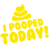 I Pooped Today