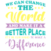 Beautiful saying better world