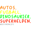 Autos Fußball Dinosaurier Superhelden Mutterglück