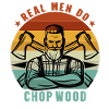 Real men do chop wood