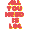 All You Need is LOL
